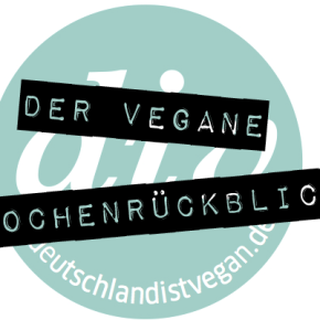 Der vegane Wochenrückblick (KW 7/2012)