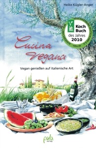 Cucina vegana: Vegan genießen auf italienische Art von Heike Kuegler-Anger Cucina vegana: Vegan genießen auf italienische Art von Heike Kuegler-Anger