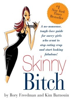 Rory Freedman und Kim Banouin Skinny Bitch: Die Wahrheit über schlechtes Essen, fette Frauen und gutes Aussehen - Schlanksein ohne Hungern!