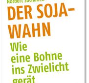 Buchtipp: Der Sojawahn – wie eine Bohne ins Zwielicht gerät