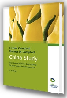 T Colin Campbell und Thomas M Campbell China Study: Pflanzenbasierte Ernährung und ihre wissenschaftliche Begründung