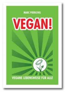 Vegan! Vegane Lebensweise für alle von Mark Pierschel