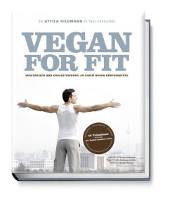 Vegan for Fit. Die Attila Hildmann 30-Tage-Challenge. Vegetarisch und cholesterinfrei zu einem neuen Körpergefühl Vegan for Fit. Die Attila Hildmann 30-Tage-Challenge. Vegetarisch und cholesterinfrei zu einem neuen Körpergefühl