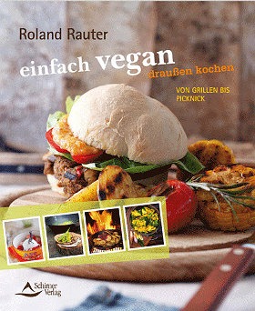 Roland Rauter einfach vegan draußen kochen VON GRILLEN BIS PICKNICK