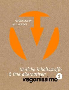 Reuben Proctor und Lars Thomsen tierliche inhaltsstoffe & ihre alternativen veganissimo Reuben Proctor und Lars Thomsen tierliche inhaltsstoffe & ihre alternativen veganissimo
