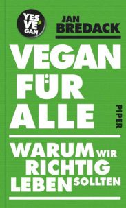 Jan Bredack VEGAN FUER ALLE WARUM WIR RICHTIG LEBEN SOLLTEN