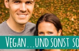 Serie „Vegan und sonst so?“ – heute: Katrin und Daniel von bevegt.de