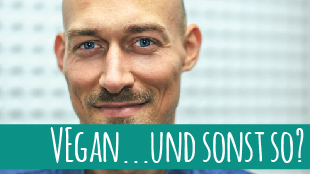 Neue Serie “Vegan…und sonst so?” – heute mit Robert Kresse