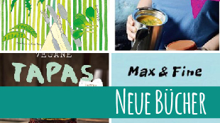 Neue Bücher: Max & Fine, Grüner wird’s nicht, vegane Tapas und Lunchbox Revolution