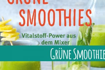 Grüne Smoothies – Vitalstoff-Power aus dem Mixer