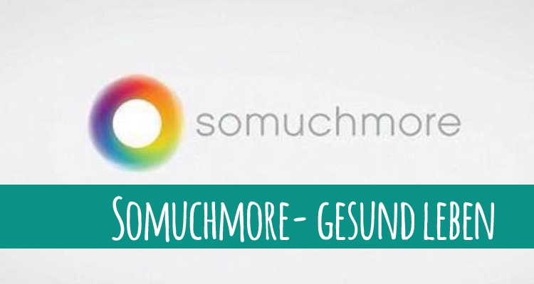 “Somuchmore” – Die neue Art gesund und erfüllt zu leben (Mit Verlosung einer 1-monatigen Mitgliedschaft)