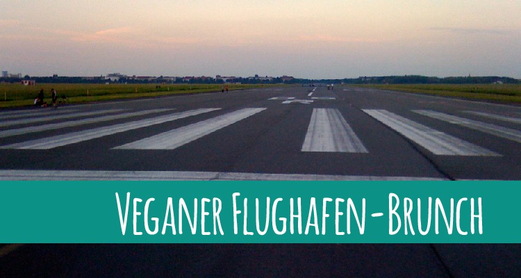 Vegane Landung: Brunchen auf dem Flughafen am 17.05.15