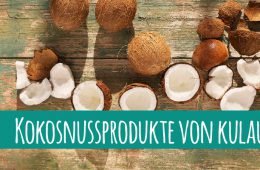 Kokosnuss in allen Varianten von Kulau