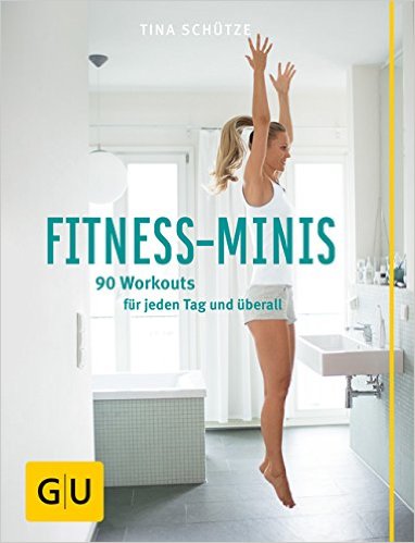 FITNESS-MINIS 90 Workouts für jeden Tag und überall FITNESS-MINIS 90 Workouts für jeden Tag und überall