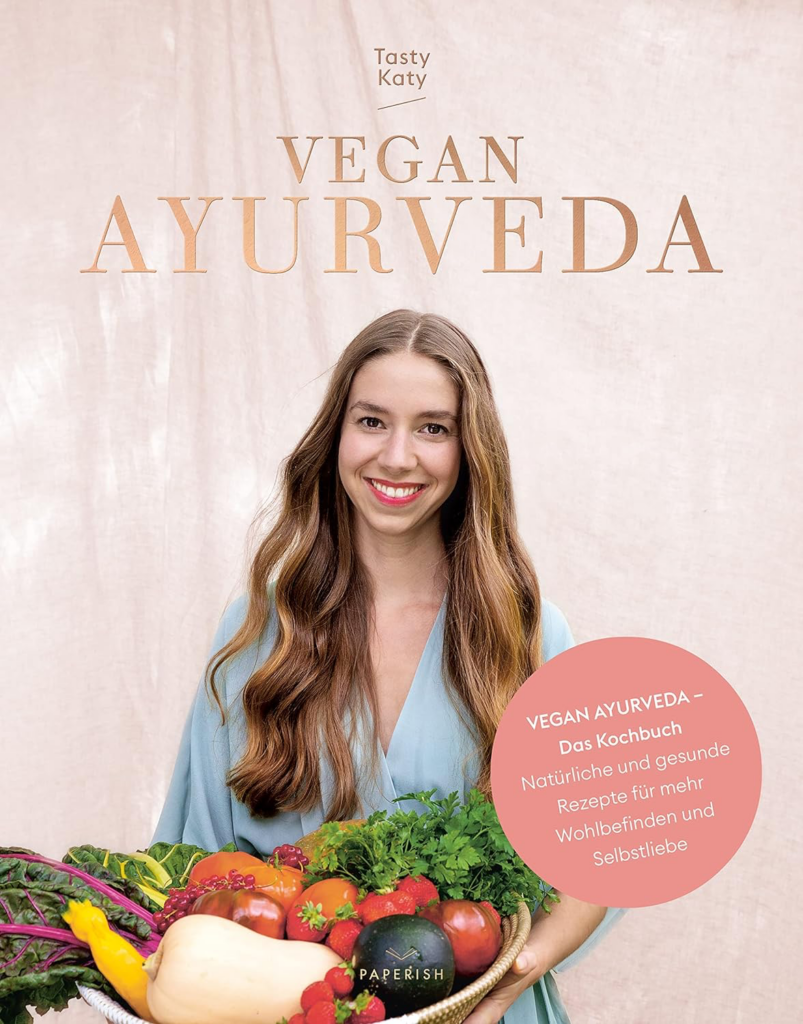 Buchtipp: VEGAN AYURVEDA – Das Kochbuch: Natürliche und gesunde Rezepte für mehr Wohlbefinden und Selbstliebe
